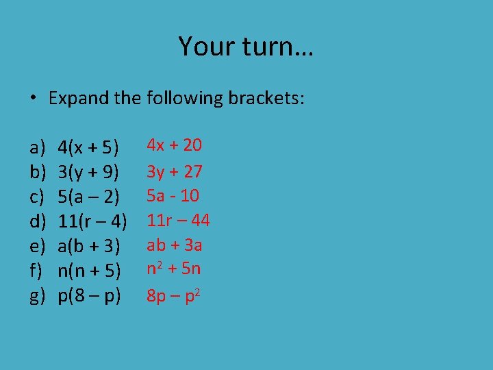 Your turn… • Expand the following brackets: a) b) c) d) e) f) g)