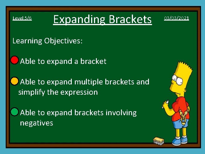 Level 5/6 Expanding Brackets Learning Objectives: • Able to expand a bracket • Able