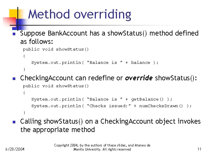Method overriding n Suppose Bank. Account has a show. Status() method defined as follows: