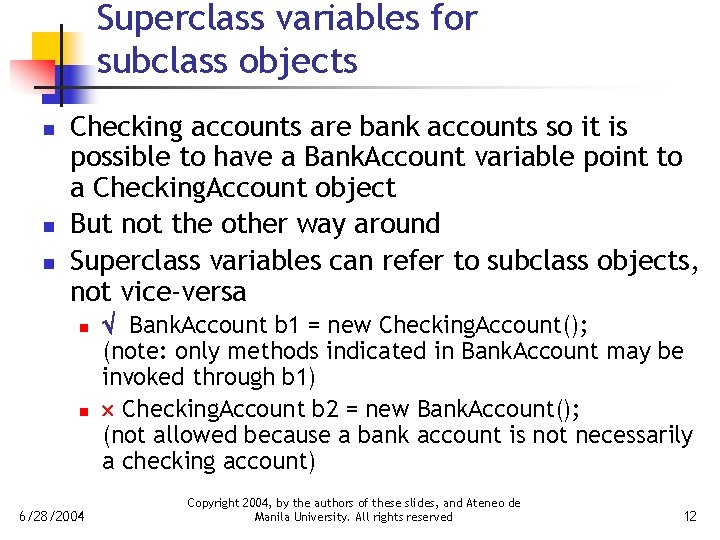 Superclass variables for subclass objects n n n Checking accounts are bank accounts so