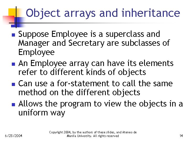 Object arrays and inheritance n n Suppose Employee is a superclass and Manager and