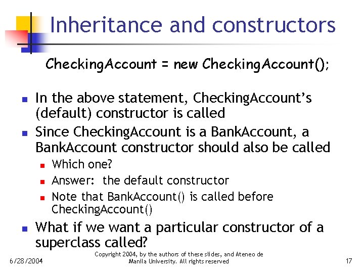 Inheritance and constructors Checking. Account = new Checking. Account(); n n In the above