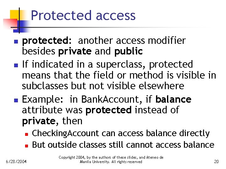 Protected access n n n protected: another access modifier besides private and public If