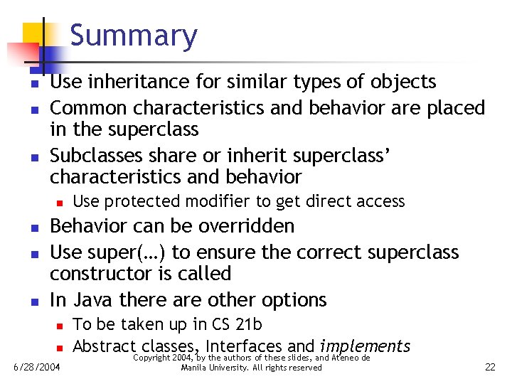 Summary n n n Use inheritance for similar types of objects Common characteristics and