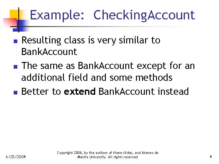Example: Checking. Account n n n Resulting class is very similar to Bank. Account