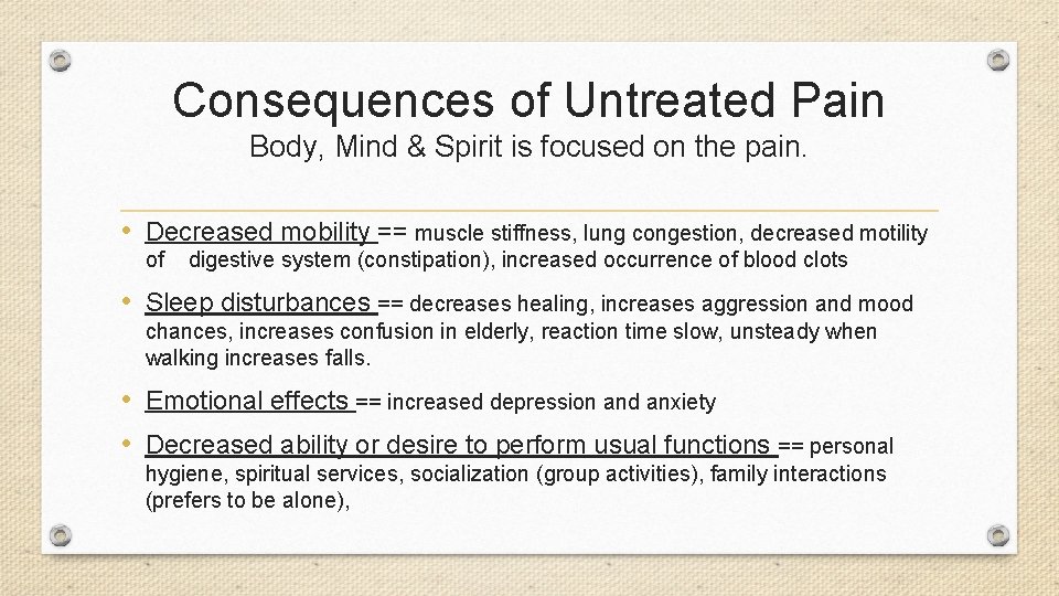 Consequences of Untreated Pain Body, Mind & Spirit is focused on the pain. •