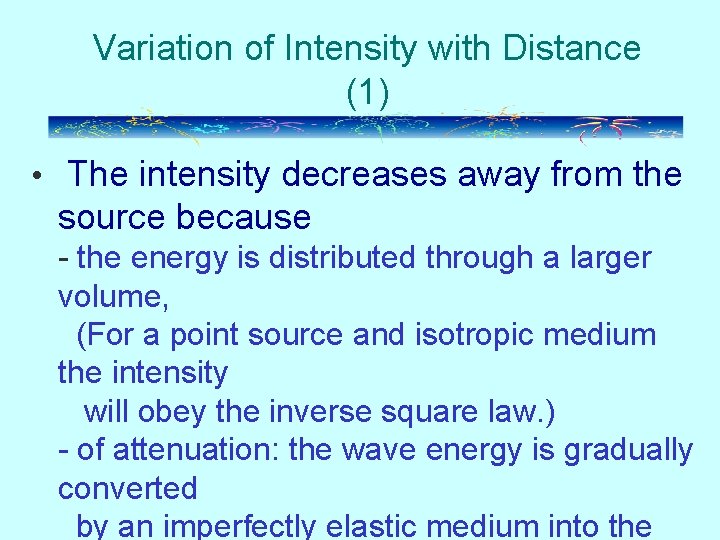 Variation of Intensity with Distance (1) • The intensity decreases away from the source