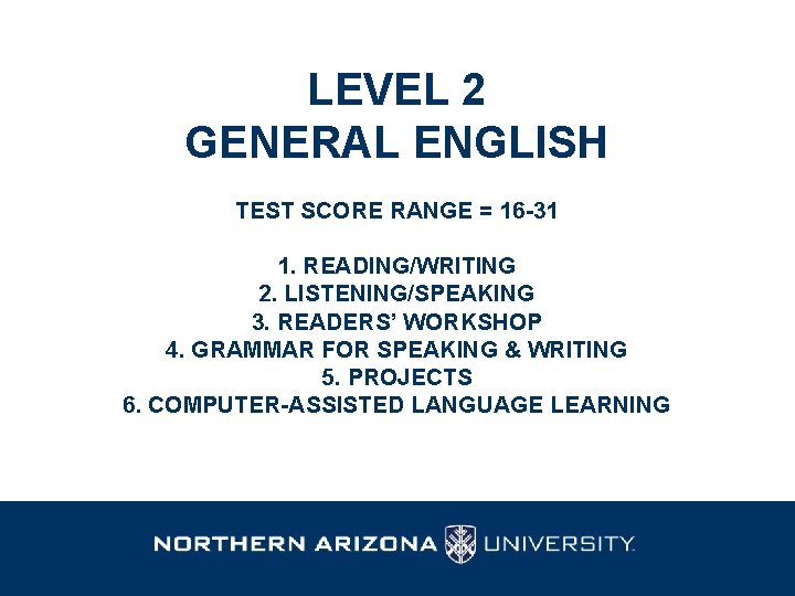 LEVEL 2 GENERAL ENGLISH TEST SCORE RANGE = 16 -31 1. READING/WRITING 2. LISTENING/SPEAKING