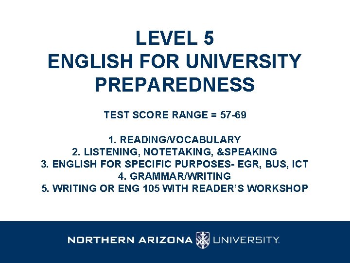 LEVEL 5 ENGLISH FOR UNIVERSITY PREPAREDNESS TEST SCORE RANGE = 57 -69 1. READING/VOCABULARY