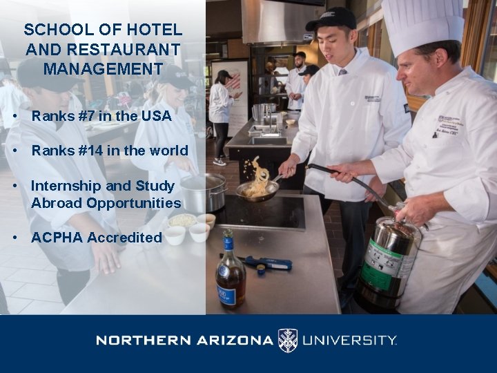 SCHOOL OF HOTEL AND RESTAURANT MANAGEMENT • Ranks #7 in the USA • Ranks