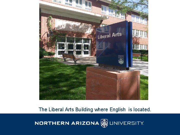 The Liberal Arts Building where English is located. 