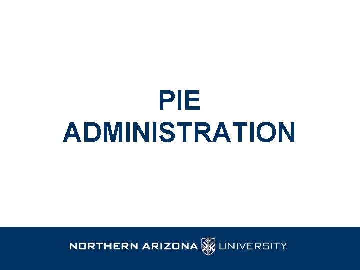 PIE ADMINISTRATION 