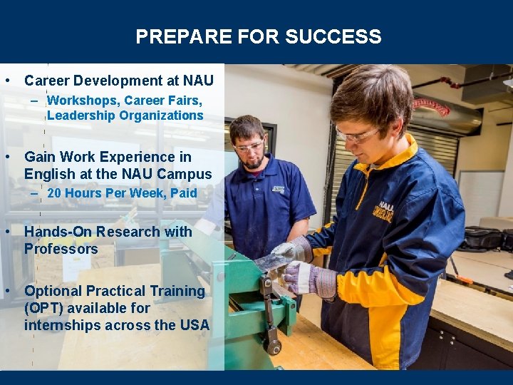 PREPARE FOR SUCCESS • Career Development at NAU – Workshops, Career Fairs, Leadership Organizations