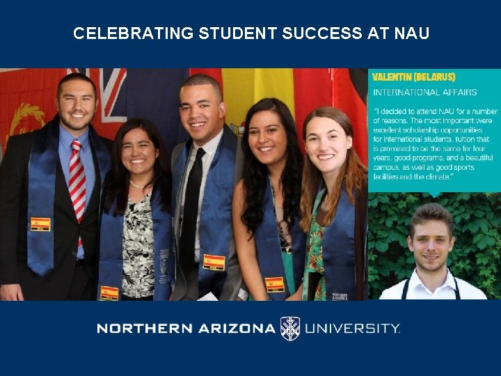 CELEBRATING STUDENT SUCCESS AT NAU 