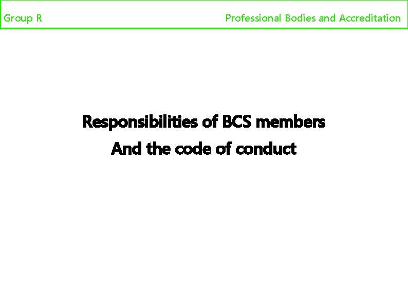 Group R Professional bodies and accreditation Professional Bodies and Accreditation Responsibilities of BCS members