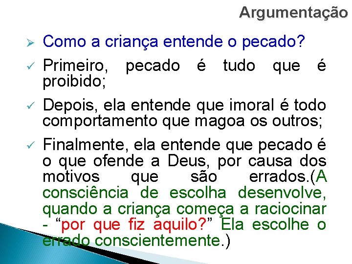 Argumentação Ø ü ü ü Como a criança entende o pecado? Primeiro, pecado é