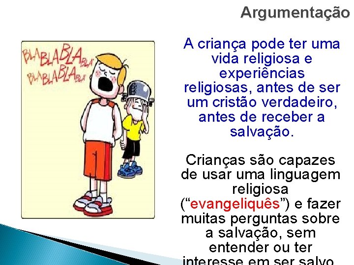 Argumentação A criança pode ter uma vida religiosa e experiências religiosas, antes de ser