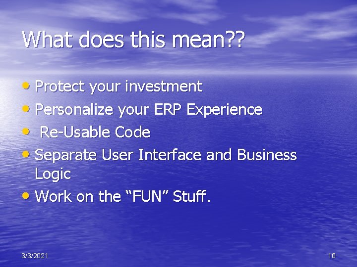 What does this mean? ? • Protect your investment • Personalize your ERP Experience