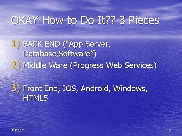 OKAY How to Do It? ? 3 Pieces 1) BACK END (“App Server, 2)