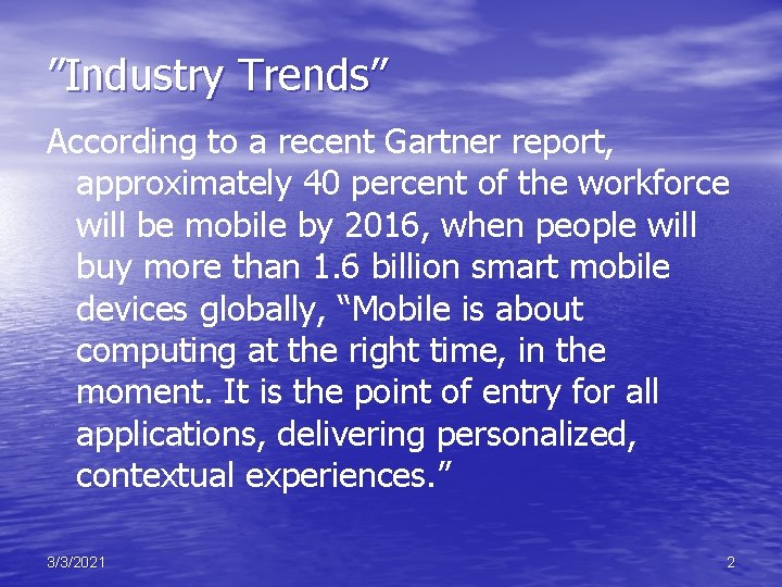 ”Industry Trends” According to a recent Gartner report, approximately 40 percent of the workforce