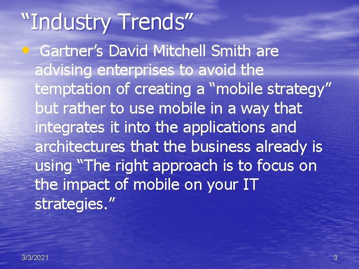 “Industry Trends” • Gartner’s David Mitchell Smith are advising enterprises to avoid the temptation