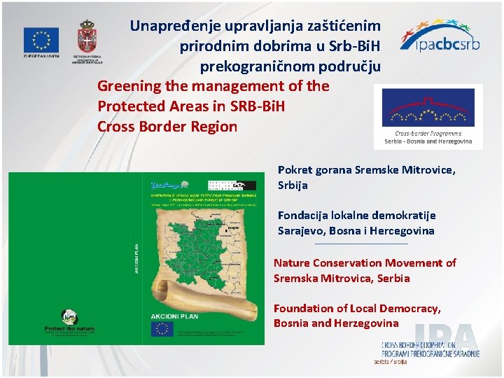 Unapređenje upravljanja zaštićenim prirodnim dobrima u Srb-Bi. H prekograničnom području Greening the management of