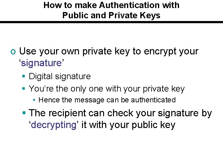 How to make Authentication with Public and Private Keys o Use your own private