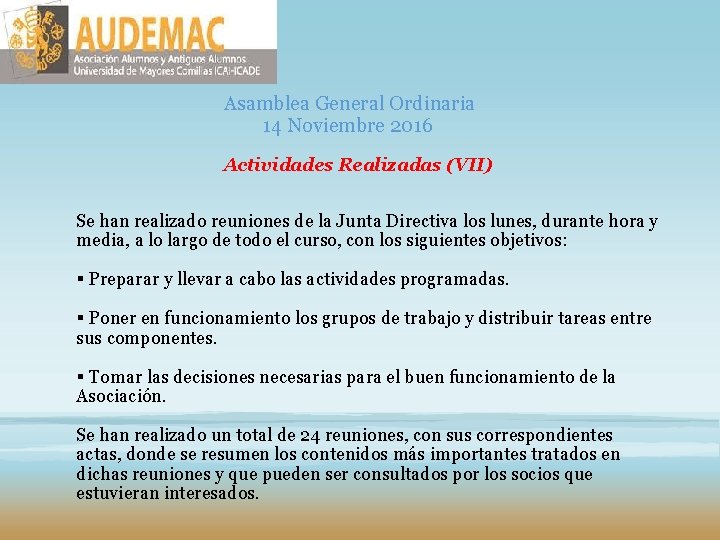 Asamblea General Ordinaria 14 Noviembre 2016 Actividades Realizadas (VII) Se han realizado reuniones de