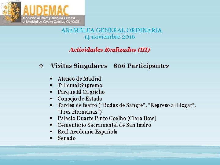 ASAMBLEA GENERAL ORDINARIA 14 noviembre 2016 Actividades Realizadas (III) v Visitas Singulares 806 Participantes