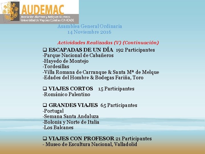 Asamblea General Ordinaria 14 Noviembre 2016 Actividades Realizadas (V) (Continuación) q ESCAPADAS DE UN