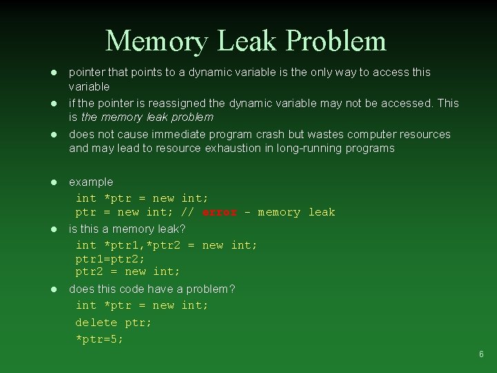 Memory Leak Problem l l l pointer that points to a dynamic variable is Memory Leak Problem l l l pointer that points to a dynamic variable is