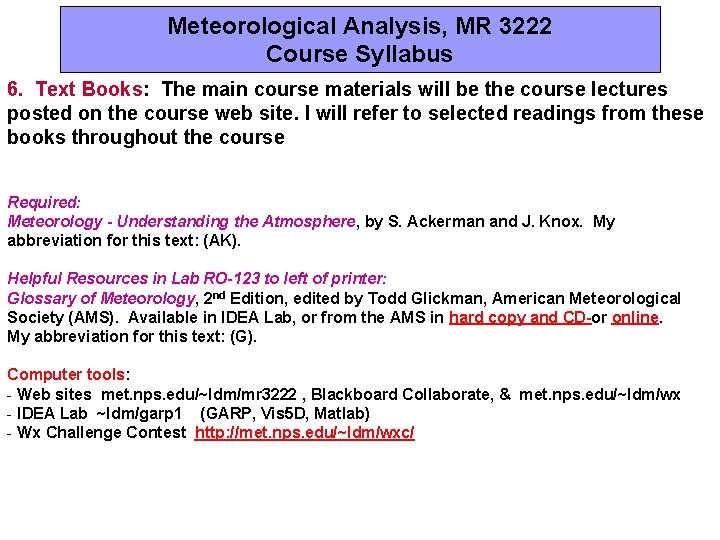 Meteorological Analysis, MR 3222 Course Syllabus 6. Text Books: The main course materials will
