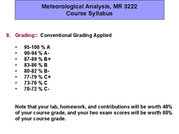 Meteorological Analysis, MR 3222 Course Syllabus 9. Grading: : Conventional Grading Applied • •