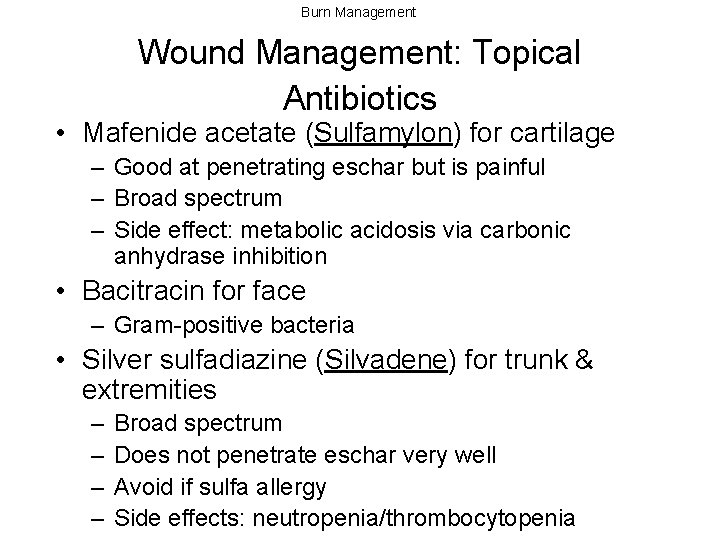 Burn Management Wound Management: Topical Antibiotics • Mafenide acetate (Sulfamylon) for cartilage – Good