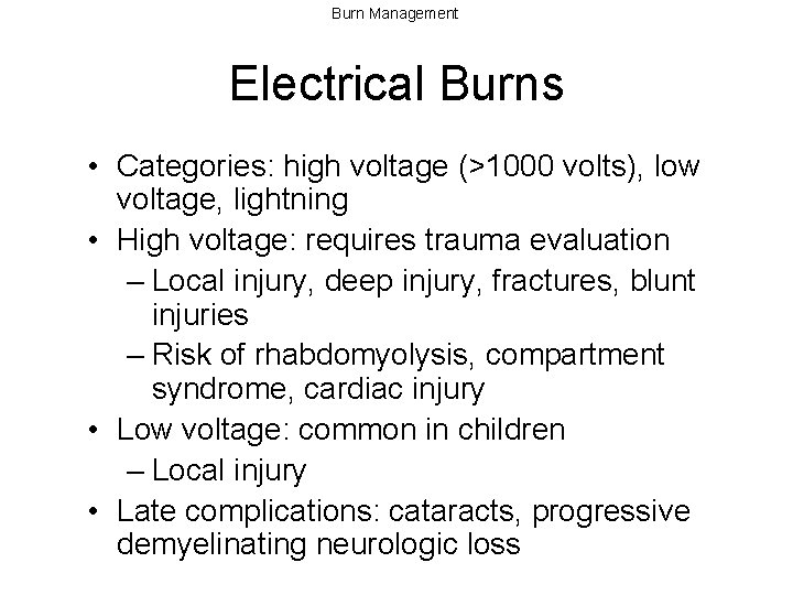 Burn Management Electrical Burns • Categories: high voltage (>1000 volts), low voltage, lightning •