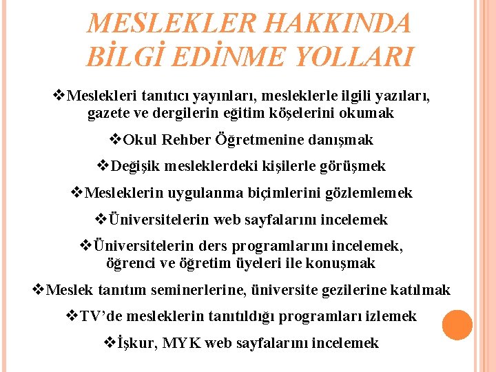 MESLEKLER HAKKINDA BİLGİ EDİNME YOLLARI v. Meslekleri tanıtıcı yayınları, mesleklerle ilgili yazıları, gazete ve