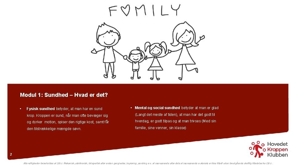 Modul 1: Sundhed – Hvad er det? • Fysisk sundhed betyder, at man har