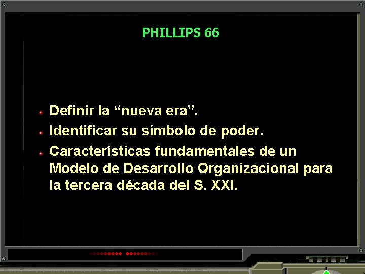 PHILLIPS 66 Definir la “nueva era”. Identificar su símbolo de poder. Características fundamentales de