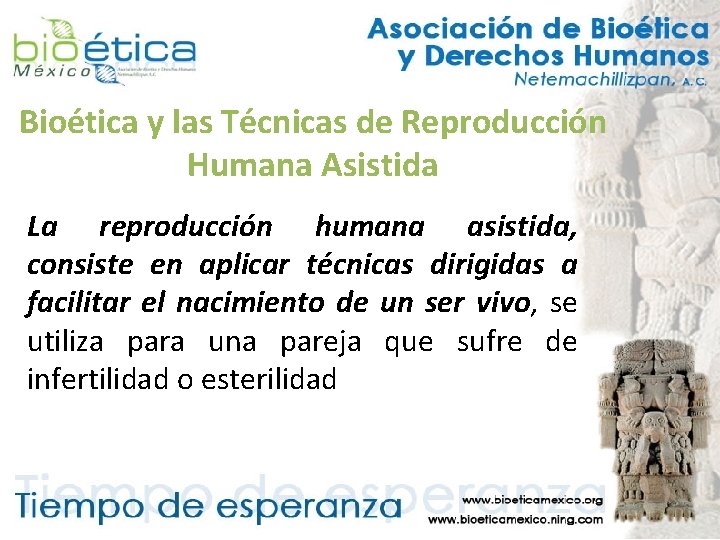 Bioética y las Técnicas de Reproducción Humana Asistida La reproducción humana asistida, consiste en