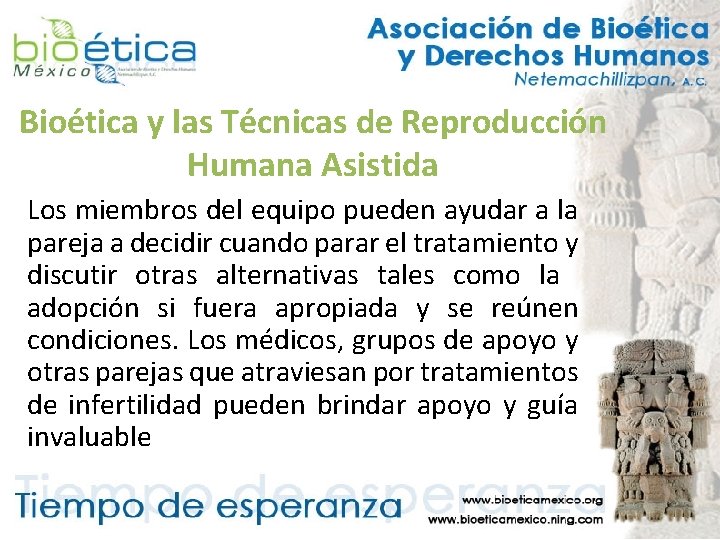 Bioética y las Técnicas de Reproducción Humana Asistida Los miembros del equipo pueden ayudar