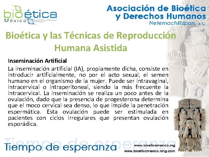 Bioética y las Técnicas de Reproducción Humana Asistida Inseminación Artificial La inseminación artificial (IA),