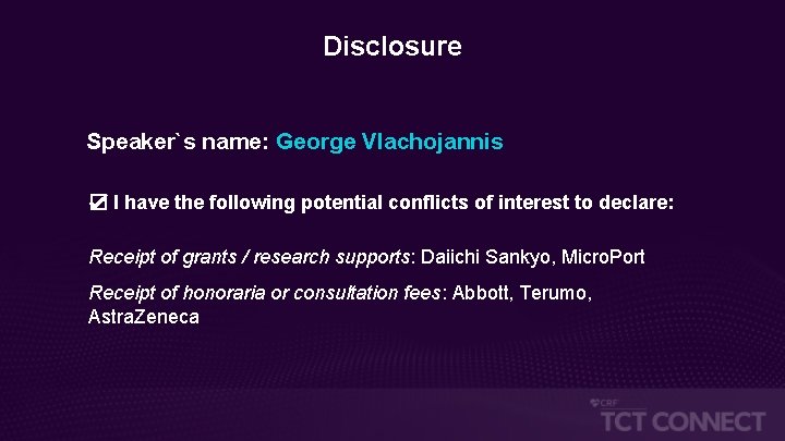 Disclosure Speaker`s name: George Vlachojannis ☑ I have the following potential conflicts of interest