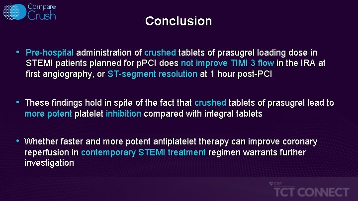 Conclusion • Pre-hospital administration of crushed tablets of prasugrel loading dose in STEMI patients