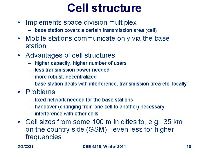 Cell structure • Implements space division multiplex – base station covers a certain transmission