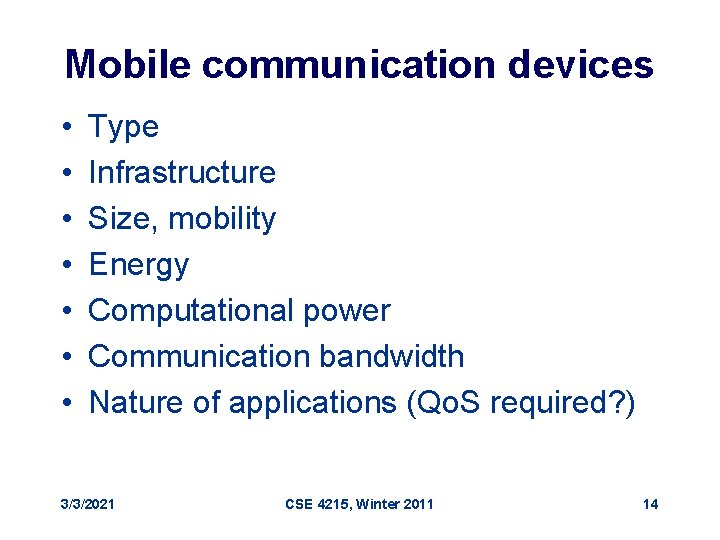 Mobile communication devices • • Type Infrastructure Size, mobility Energy Computational power Communication bandwidth