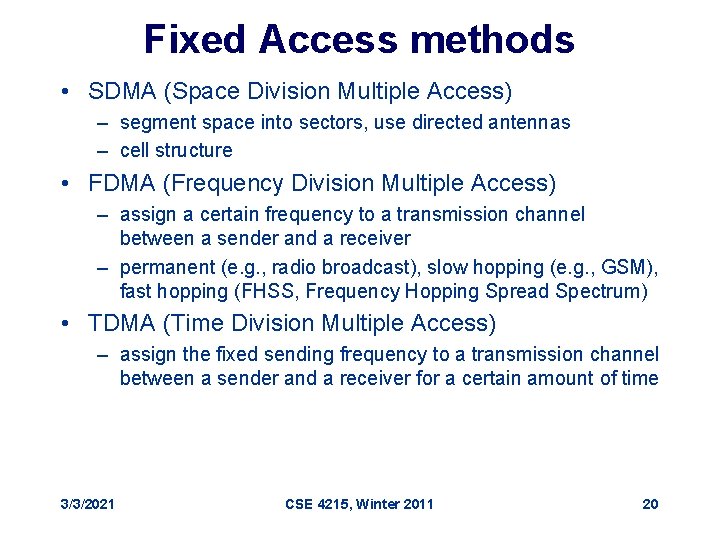 Fixed Access methods • SDMA (Space Division Multiple Access) – segment space into sectors,