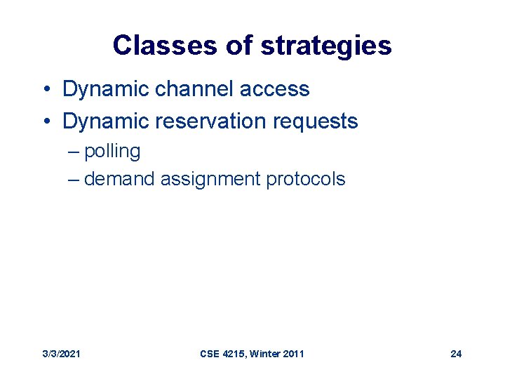 Classes of strategies • Dynamic channel access • Dynamic reservation requests – polling –