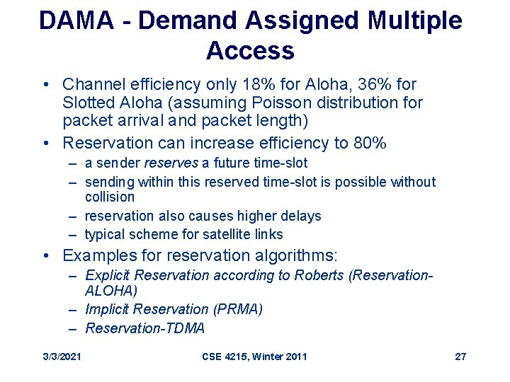 DAMA - Demand Assigned Multiple Access • Channel efficiency only 18% for Aloha, 36%