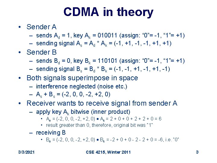 CDMA in theory • Sender A – sends Ad = 1, key Ak =