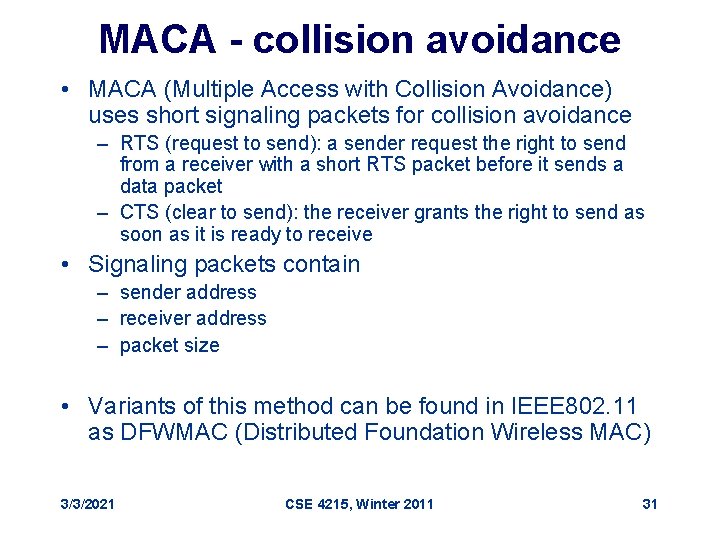 MACA - collision avoidance • MACA (Multiple Access with Collision Avoidance) uses short signaling